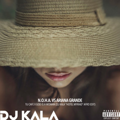 Tu Cafe x God Is A Woman (Dj Kala "Hotel Myriad" Afro Edit)