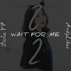 Wait For Me 2 - 2022 ( Dicka YP )-Preview #ARDYLIBAZ