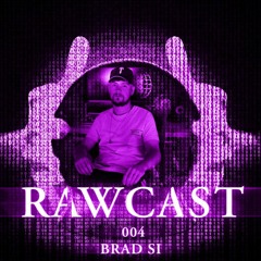 RAWCAST004 - BRAD SI