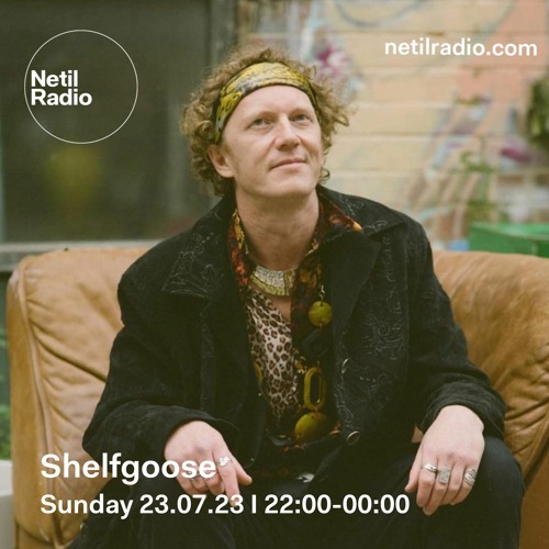 Netil Radio 23rd JUL 2023 - Shelfgoose