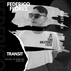 Federico Flores - Guest Mix 037 // T R A N S I T