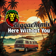 DJ Red x III Doors Down - Here Without You {Reggae Remix}