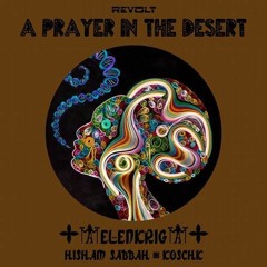 Elenkrig - A Prayer In The Desert (Hisham Sabbah Remix) [Revolt Recordings]