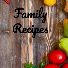 ✔PDF✔ Blank Recipe Cookbook: Write Down Your Favorite Family Recipes, Keep All Y