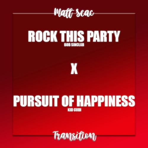 Rock This Party  X Pursuit Of Happiness (Matt Seac Transition)