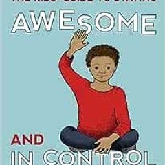 ( cEf ) The Kids' Guide to Staying Awesome and In Control: Simple Stuff to Help Children Regulat