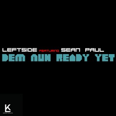 Dem Nuh Ready Yet. Feat. Sean Paul
