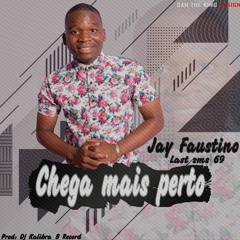 Jay Faustino - Chega Mais Perto [Kizomba]