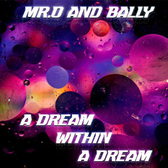 Mr.O & Bally - A Dream Within A Dream