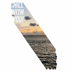 Chill with you...
