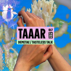 TAAAR PODCAST 017 - DEMETAE / TASTELESS TALK