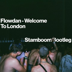 Flowdan - Welcome To London (Stamboom Bootleg) (free DL)