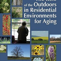 ❤read✔ The Role of the Outdoors in Residential Environments for Aging