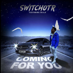Switch OTR - Coming for you (Official Audio) ft. A1 X J1
