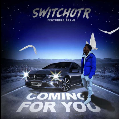 Switch OTR - Coming for you (Official Audio) ft. A1 X J1