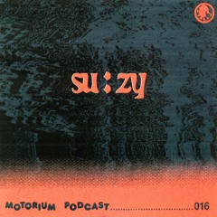 Motorium Podcast 016 - su:zy