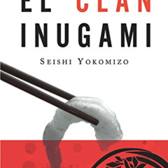 Read PDF 🗃️ El Clan Inugami (Bestsellers) (Spanish Edition) by  Seishi Yokomizo [EPU