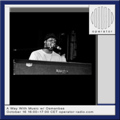 A Way With Music w/ Osmanbas - 16th October 2025