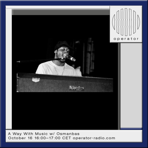 A Way With Music w/ Osmanbas - 16th October 2025