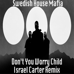 Swedish House Mafia ft. John Martin - Don't You Worry Child (Israel Carter Remix)