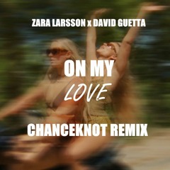 Zara Larsson, David Guetta - On My Love (CHANCEKNOT Remix)