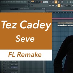 Tez Cadey - Seve (FL Studio Remake) & FLP