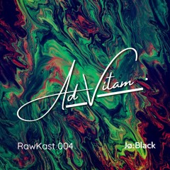 Ad Vitam's RawKast Series 004 ÷ Jø:Black