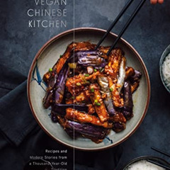 [Download] EBOOK 📧 The Vegan Chinese Kitchen: Recipes and Modern Stories from a Thou