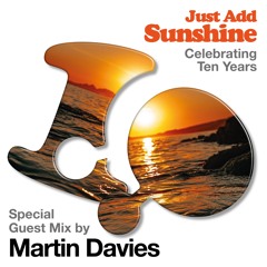 Martin Davies - Just Add Sunshine 10th Anniversary Mix