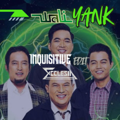 Wali - Yank (Inquisitive X Ecclesia Edit)