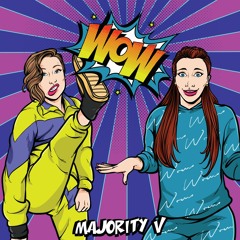 Majority V - WOW