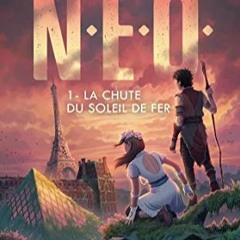 [Télécharger le livre] N.E.O. - tome 01 : La Chute du soleil de fer (French Edition) en téléchar