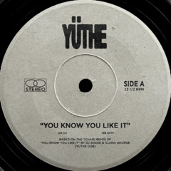 YÜTHE - You Know You Like It Dub