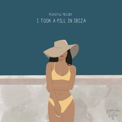 Peaceful Melody - I Took A Pill In Ibiza