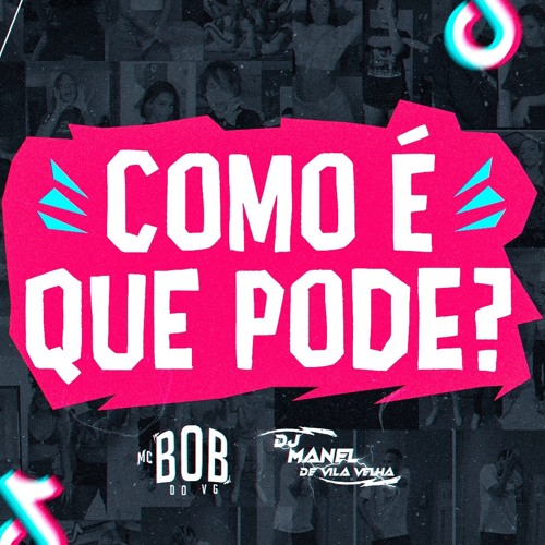 MC BOB DO VG- COMO É QUE PODE ((DJ MANEL DE VV MC BOB DO VG ))