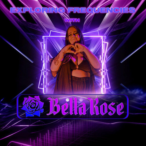 Exploring Frequencies Episode 001 with Bella Rose + Guest DJ : Des