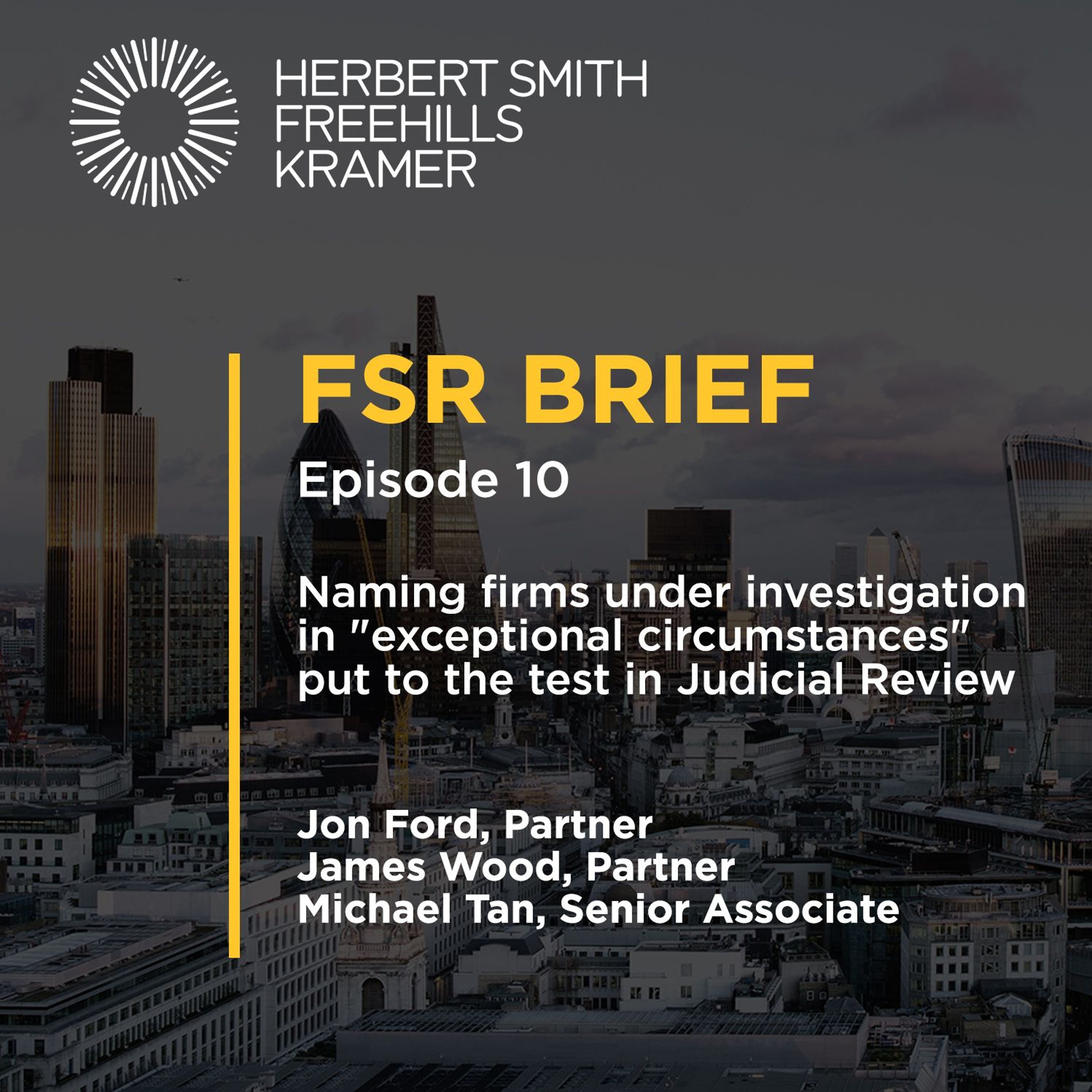 FSR Brief EP10: Naming firms under investigation in "exceptional circumstances" put to test