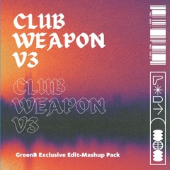 Club Weapons V3 - GreenB Edit/Mashup Pack (Exclusive)