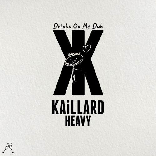 Kaillard - Heavy (Drinks On Me Dub)