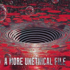 A More Unethical FIle