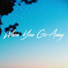 When You Go Away (Dance Version)