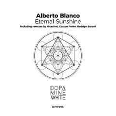 Alberto Blanco - Eternal Sunshine (Rodrigo Baroni Remix) [Dopamine White]