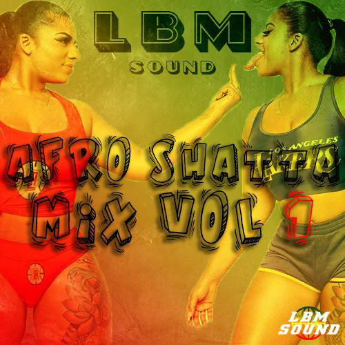 LBM Sound - Afro Shatta Mix Volume 1