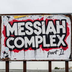 Messiah Complex part 2 (God Mode)