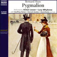 FREE PDF 💘 Pygmalion by  Anton Lesser,Lucy Whybrow,Geoffrey Palmer,full cast,Bernard