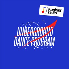 Konbini Radio - Underground Dance Program (Underground Dance Music)