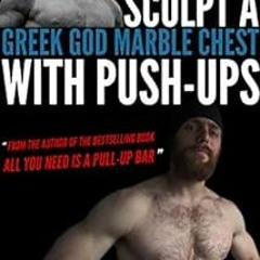 GET PDF 📙 How to sculpt a Greek God Marble Chest with Push-ups (Bodyweight Bodybuild