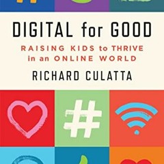 [READ] EBOOK EPUB KINDLE PDF Digital for Good: Raising Kids to Thrive in an Online Wo