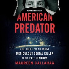 FREE Audiobook 🎧 : American Predator, By Maureen Callahan