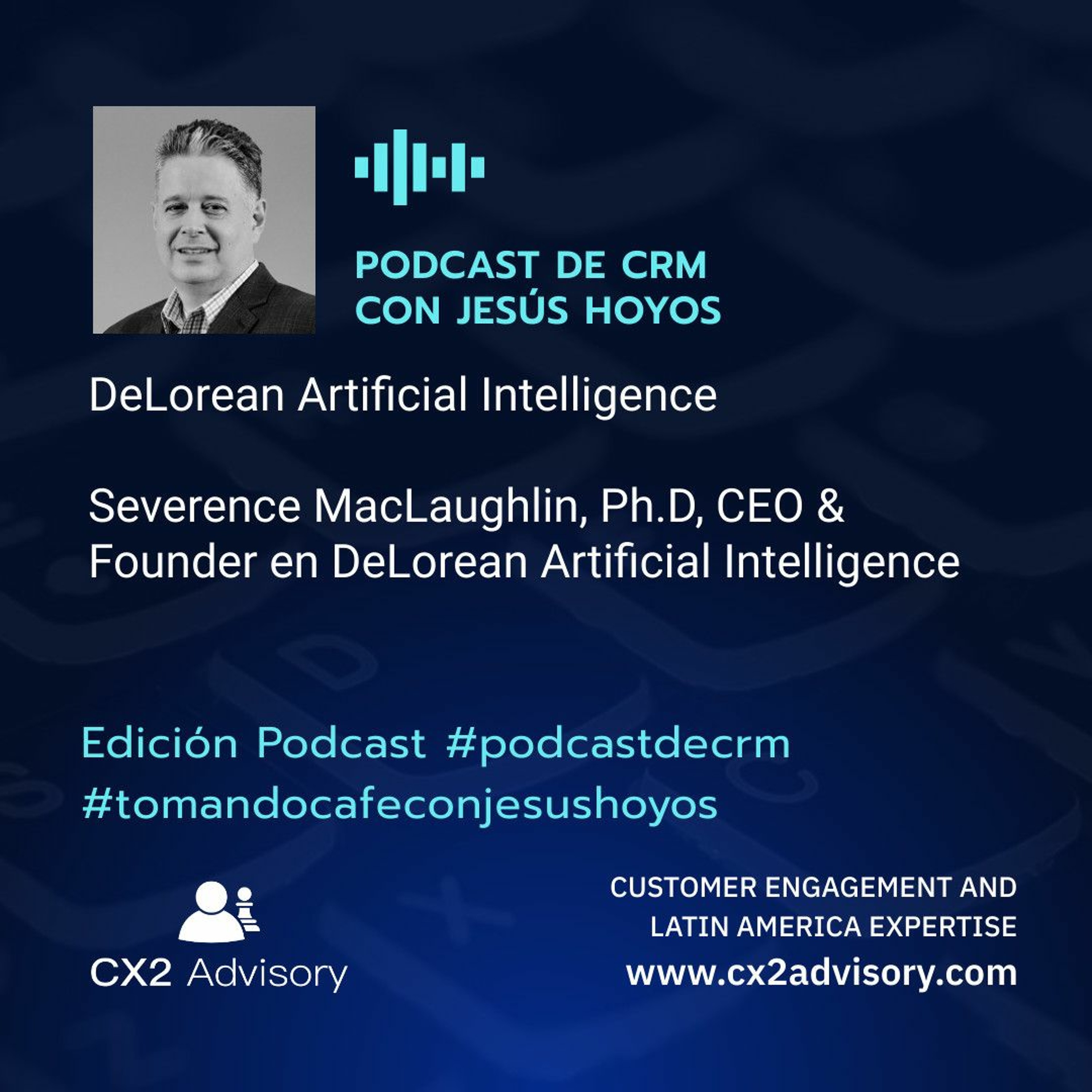 Edición Podcast - Tomando Café Con Jesús Hoyos  DeLorean Artificial Intelligence